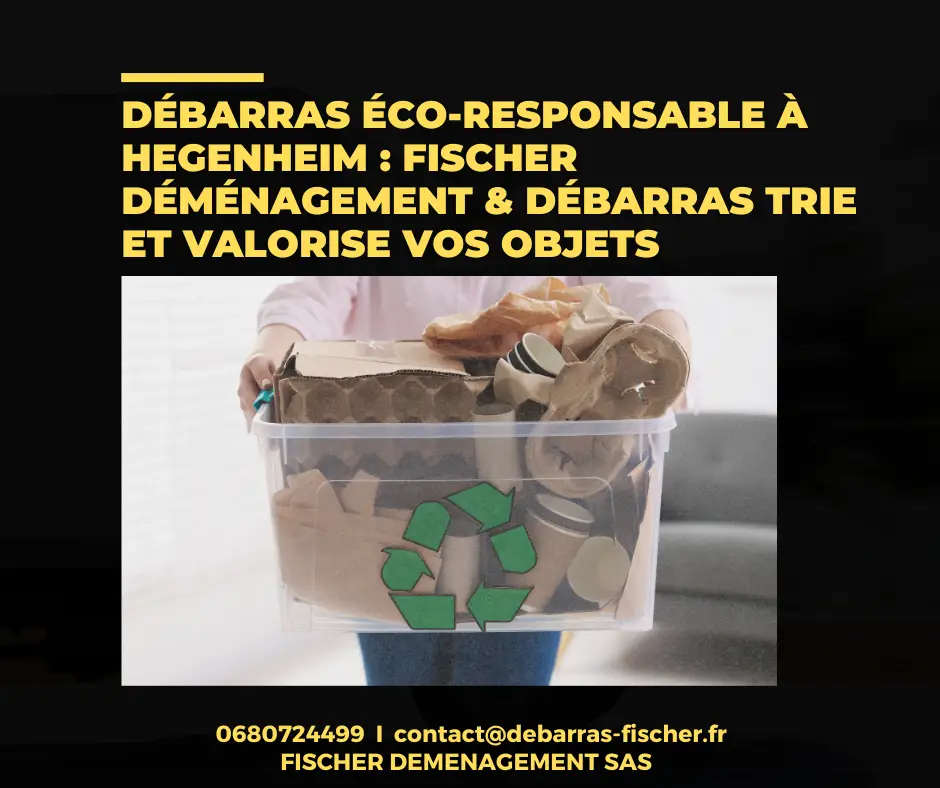 Débarras éco-responsable à Hegenheim – Fischer