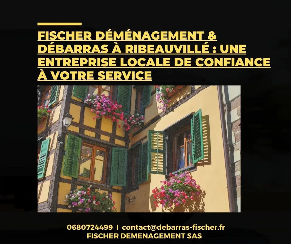 Déménagement & Débarras à Ribeauvillé – Fischer