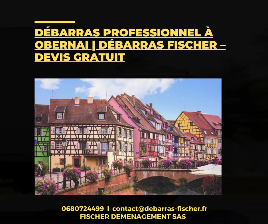 Débarras professionnel à Obernai – Fischer Devis Gratuit