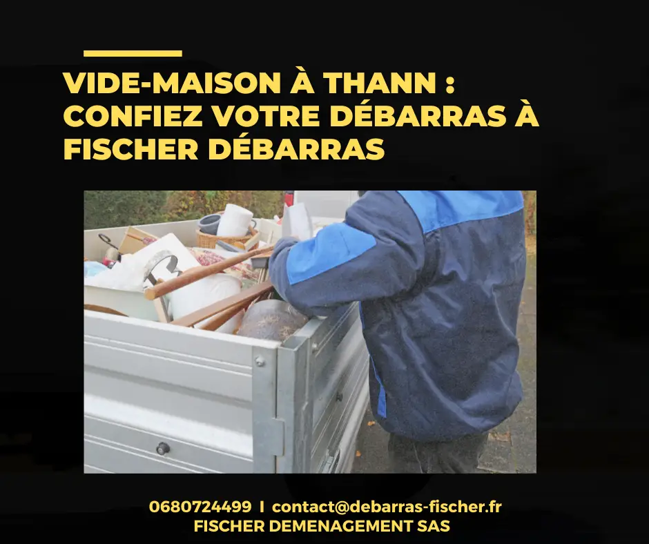 Vide-maison à Thann – Fischer Débarras